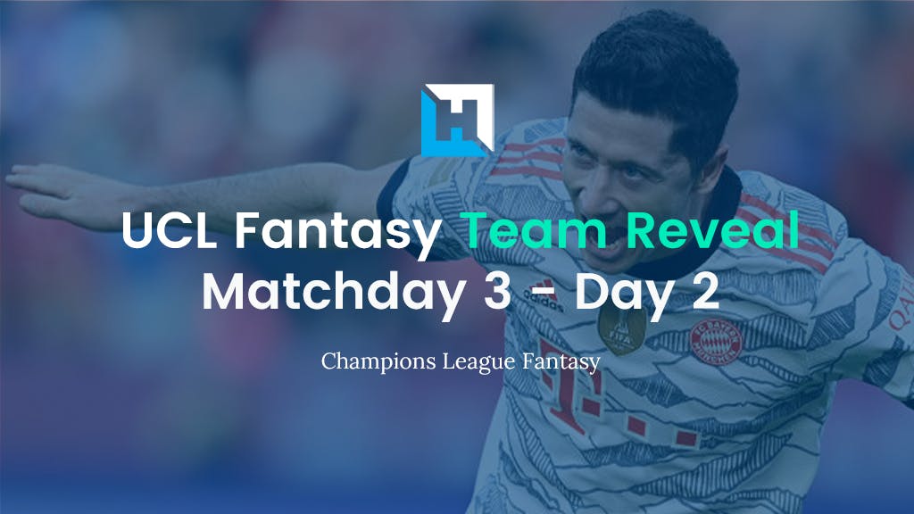 UCL Fantasy Matchday 3 Team Reveal – Day 2