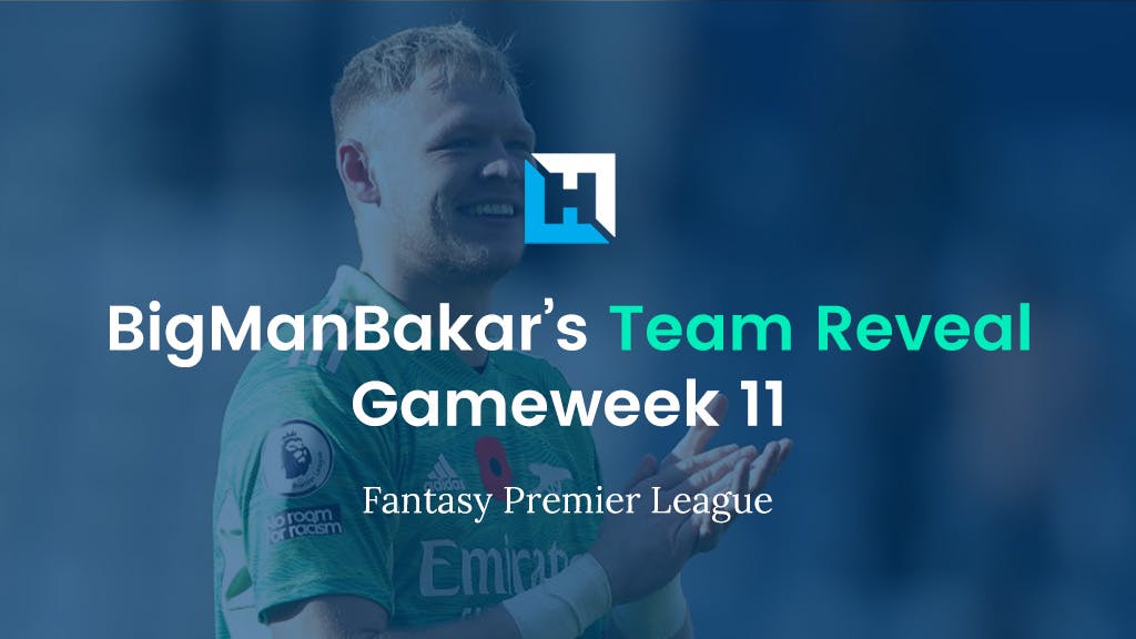 FPL Gameweek 11 Team Reveal | BigManBakar