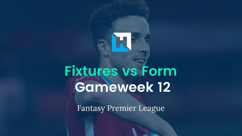 FPL Gameweek 12 Fixtures vs Form | FPL Tips