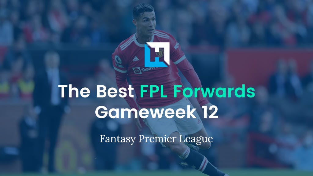 best fpl forwards for gameweek 12