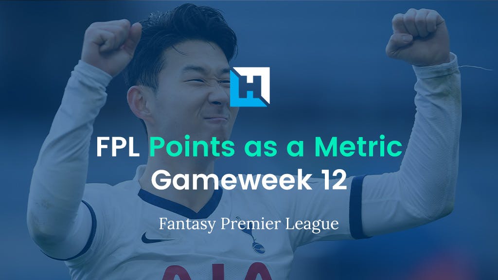 FPL Gameweek 12 Strategy – Using FPL Points as a Metric