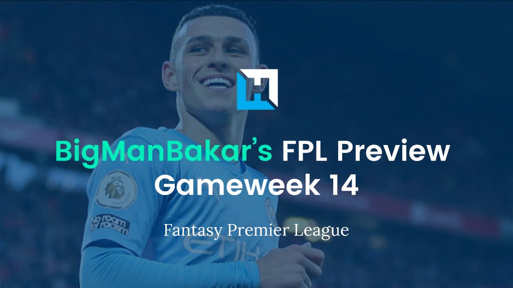 FPL Gameweek 14 Preview and Tips | BigManBakar