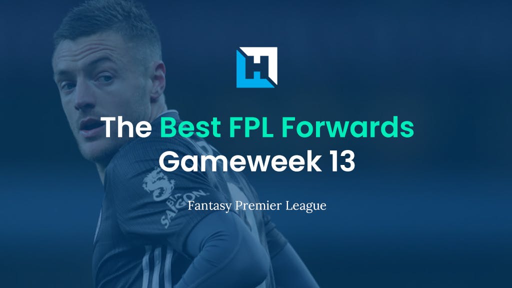 best FPL forwards gameweek 13