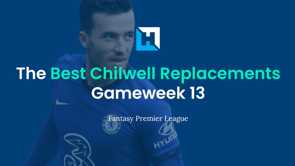 Who are the Best Chilwell Replacements? | FPL Gameweek 13 Tips