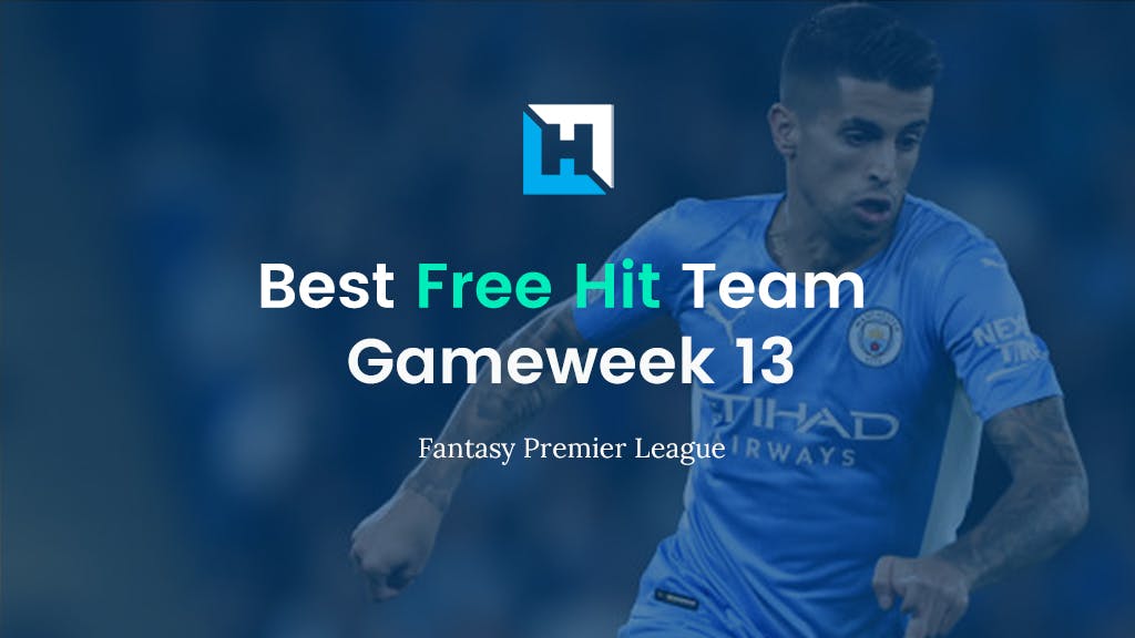 Best FPL Gameweek 13 Free Hit