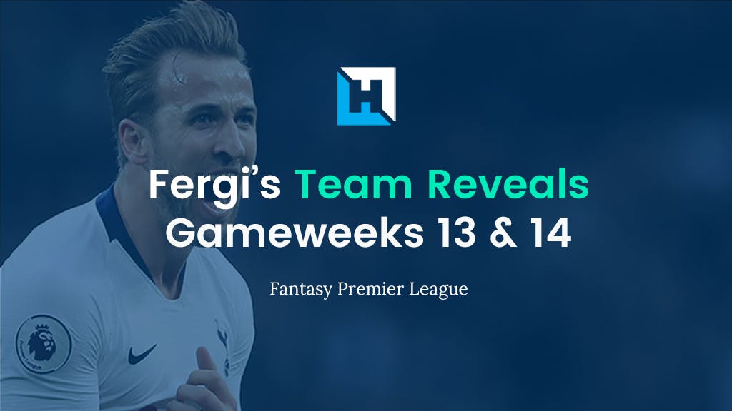 Fantasy Football Gameweek 13 & 14 Tips and Team Reveals | Fergi