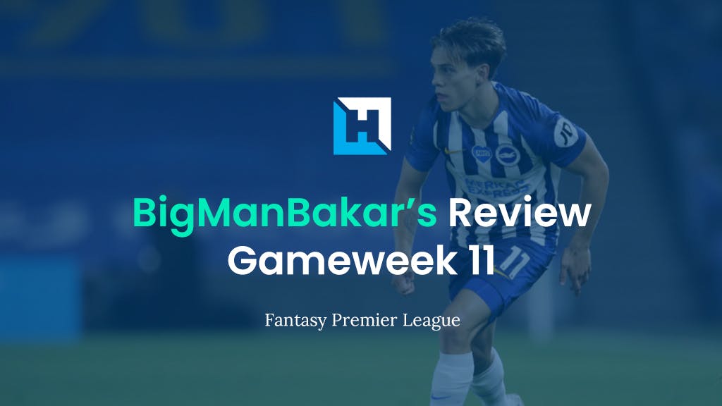 FPL Gameweek 11 Review and Tips | BigManBakar