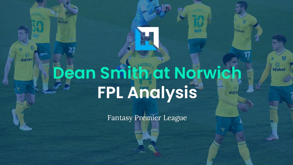 The FPL Impact of Dean Smith At Norwich