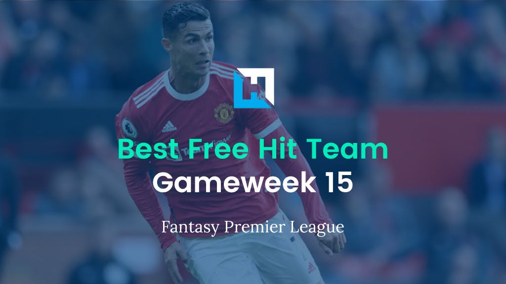 Best FPL Gameweek 15 Free Hit