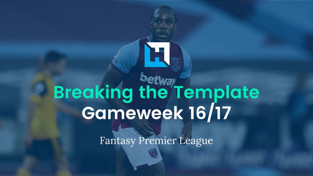 Breaking The Template – FPL Gameweek 16/17 Tips