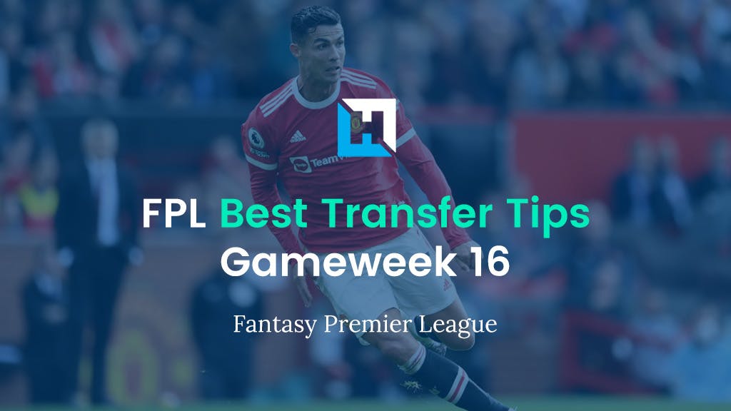 FPL Gameweek 16 Best Transfer Tips | Fantasy Premier League Tips 2021/22