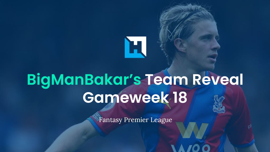 FPL Gameweek 18 Team Reveal | BigManBakar