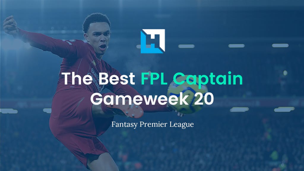 FPL Gameweek 20 Best Captain – Fantasy Premier League Tips