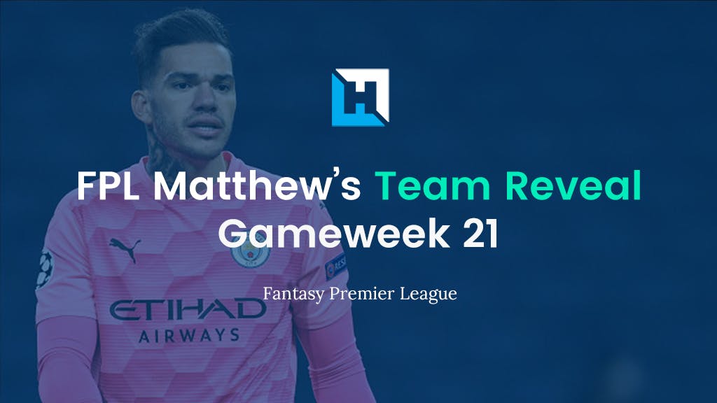 FPL Double Gameweek 21 Team Reveal | FPL Matthew
