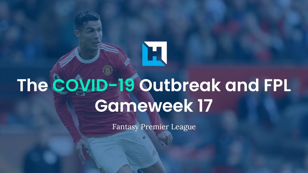 Further COVID-19 Disruption Expected for FPL Gameweek 17 | FPL Tips 2021/22