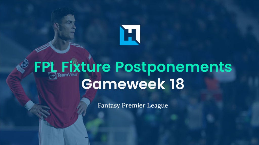 FPL Gameweek 18 Fixture Postponements | FPL Tips 2021/22