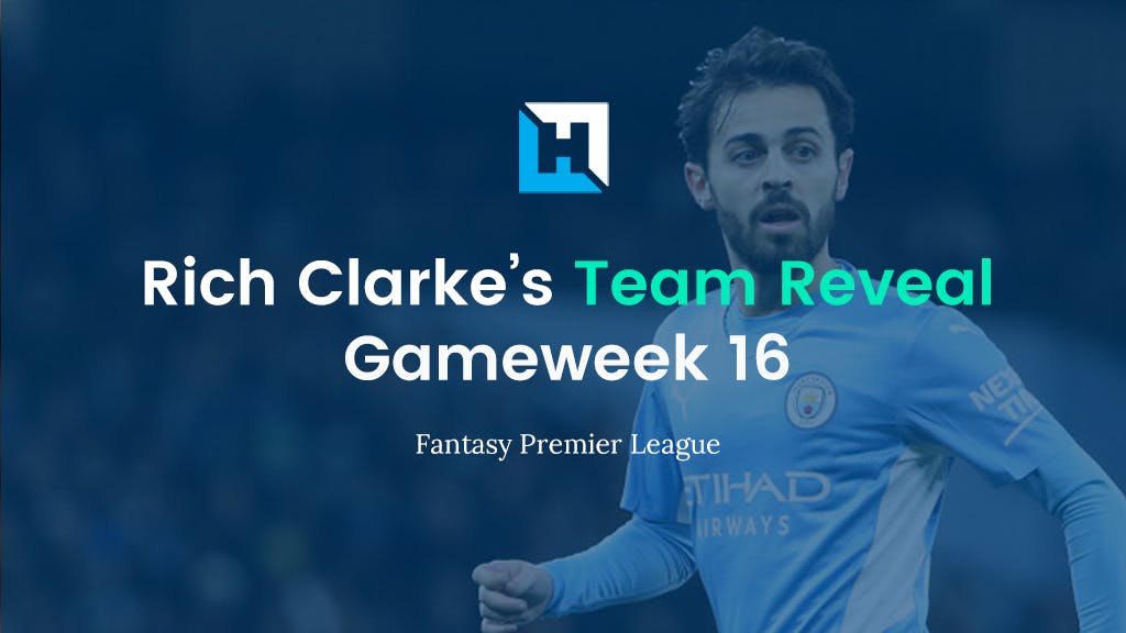FPL Gameweek 16 Team Reveal | Rich Clarke