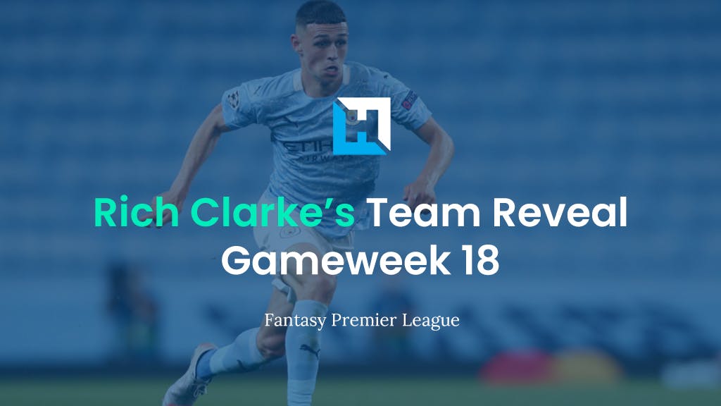 Rich Clarke team reveal gameweek 18