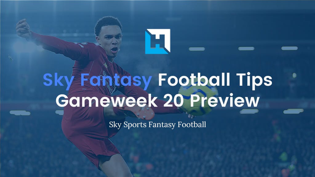 sky fantasy football tips gameweek 20