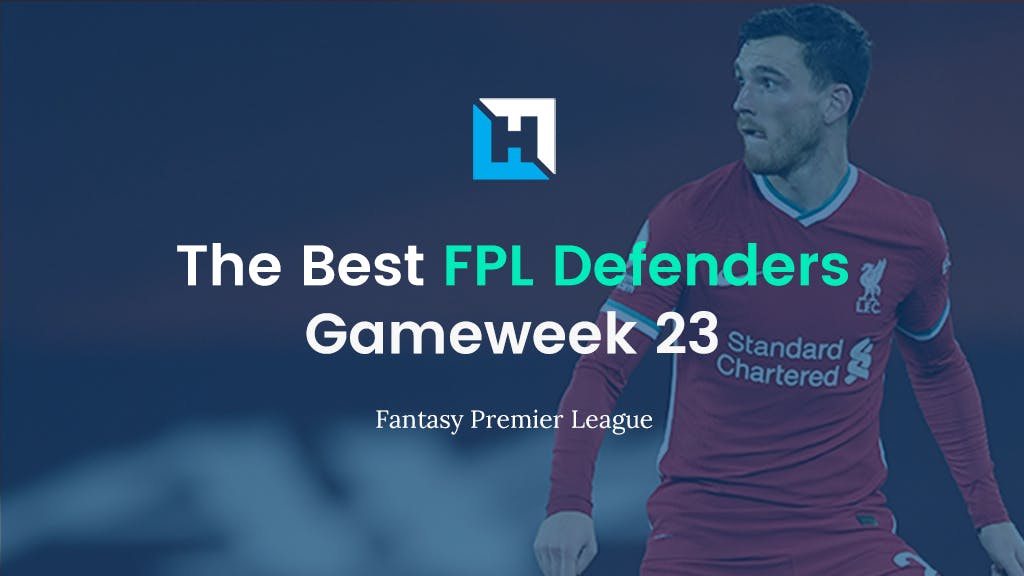 best fpl defenders for gameweek 23