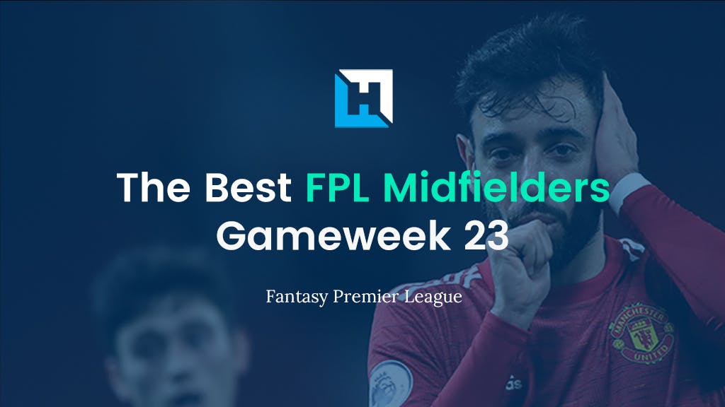 Best FPL Midfielders for Gameweek 23 | Fantasy Premier League Tips 2021/22