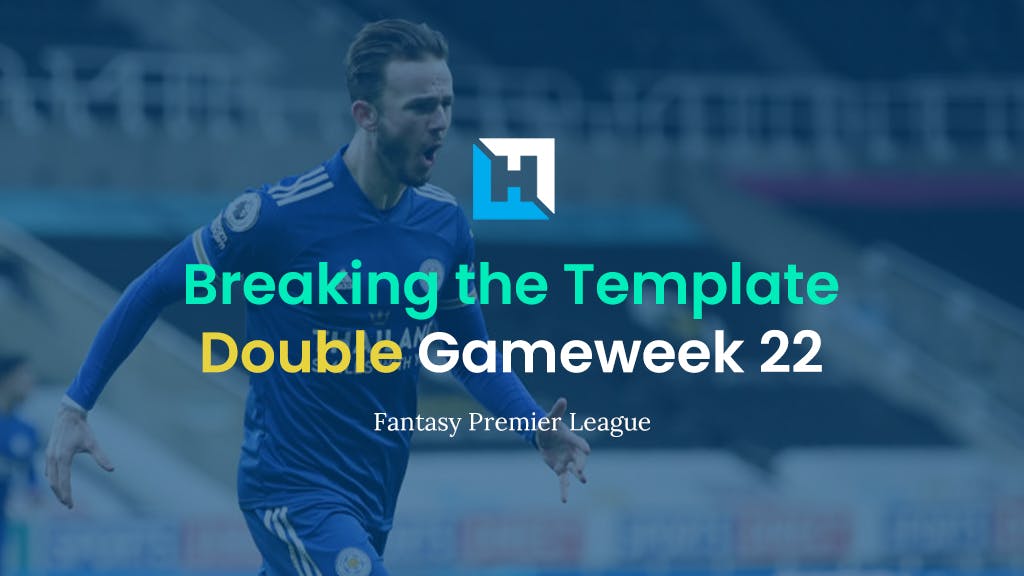 Breaking the template gameweek 22