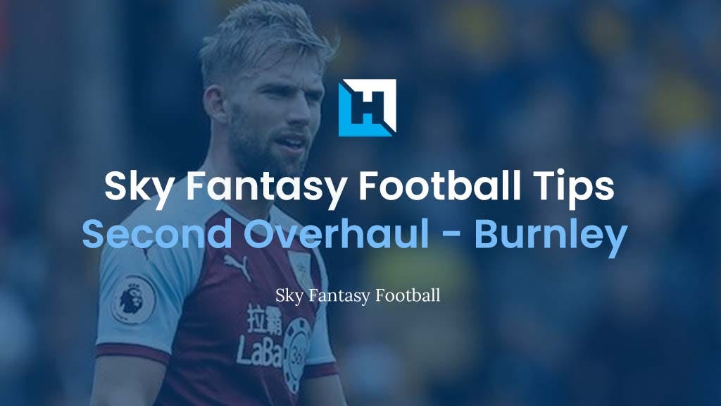 sky fantasy football overhaul burnley tips