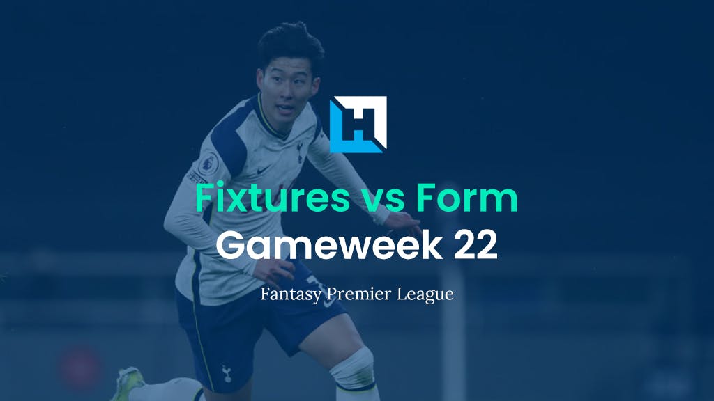 FPL Gameweek 22 Fixtures vs Form