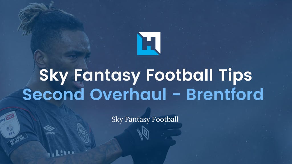 sky fantasy football overhaul tips brentford