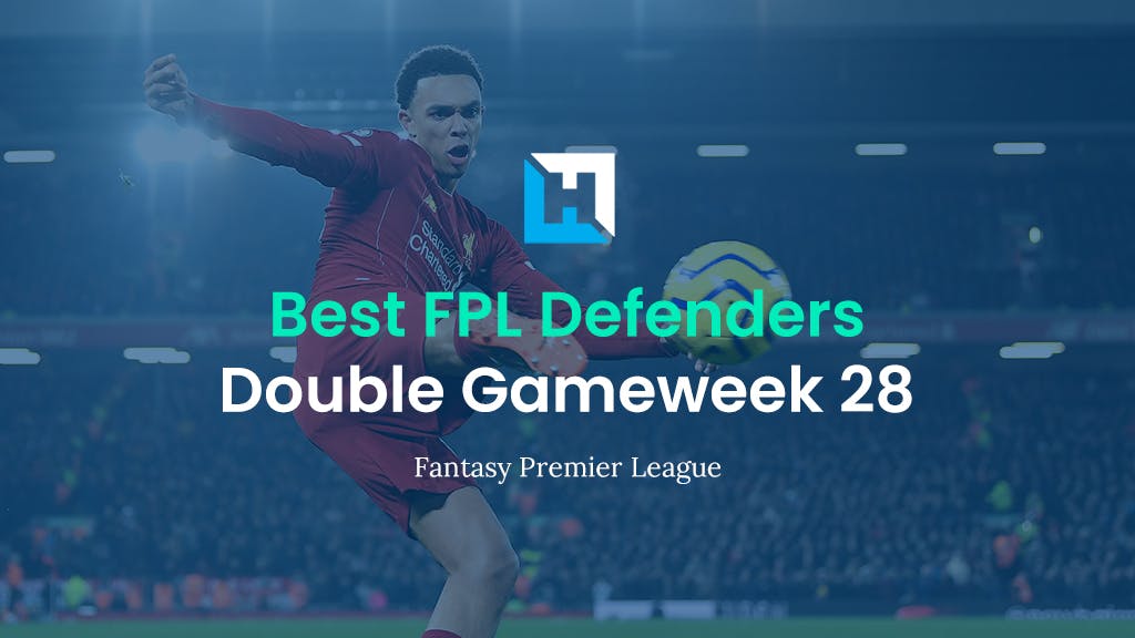 Best FPL Defenders For Double Gameweek 28 | Fantasy Football Tips 2021/22