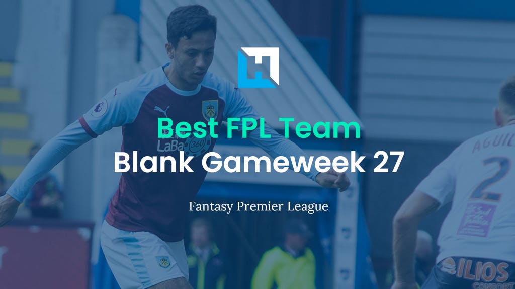 best fpl team blank gameweek 27