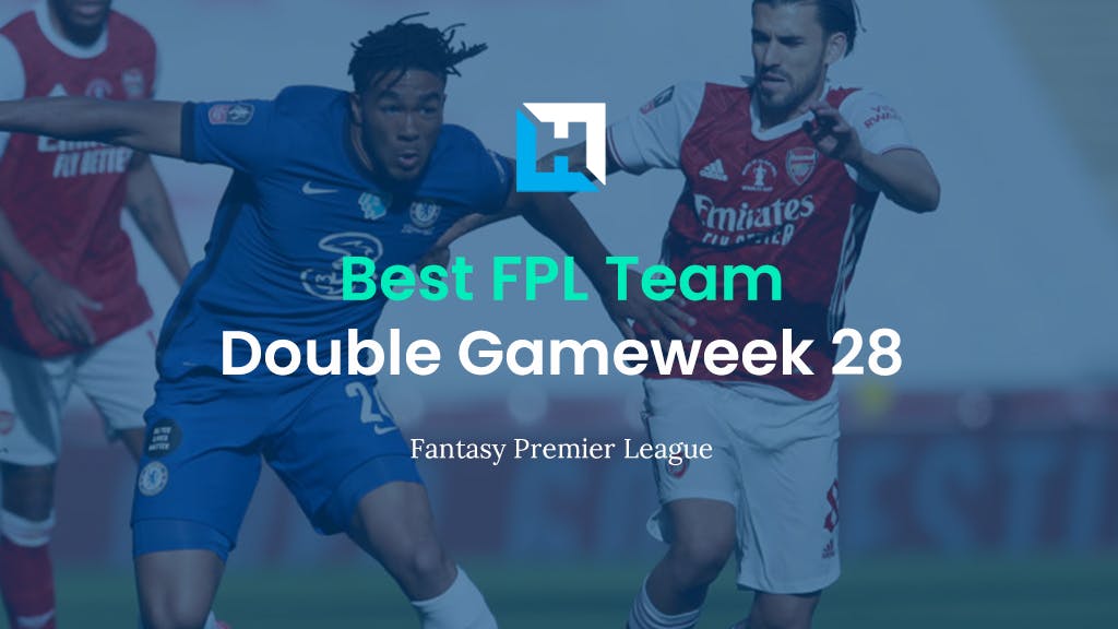Best FPL Team for Gameweek 28 | Fantasy Premier League Team of the Week