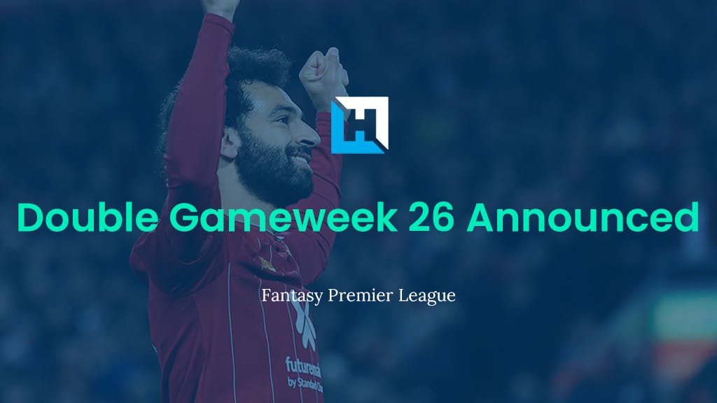 double gameweek 26 announced FPL