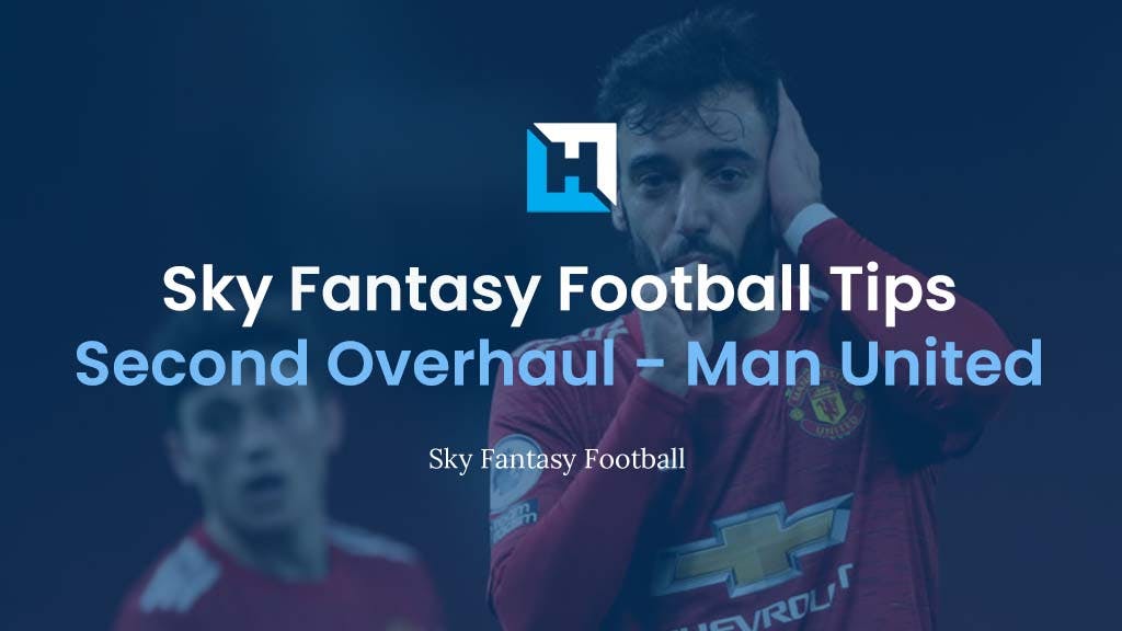 Sky Fantasy Football Second Overhaul 2022 – Man Utd Analysis