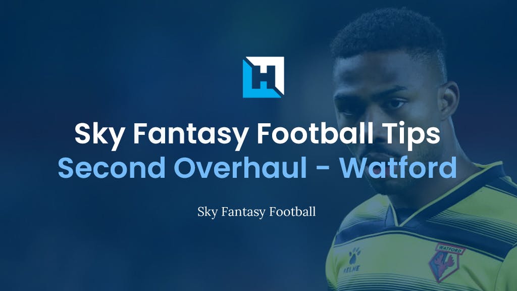 Sky Fantasy Football Second Overhaul 2022 – Watford Analysis