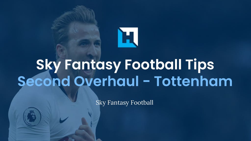 Sky Fantasy Football Second Overhaul 2022 – Tottenham Analysis