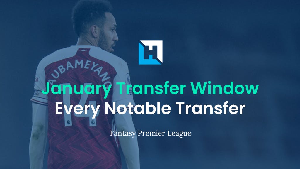 january transfer window summary fantasy premier league tips