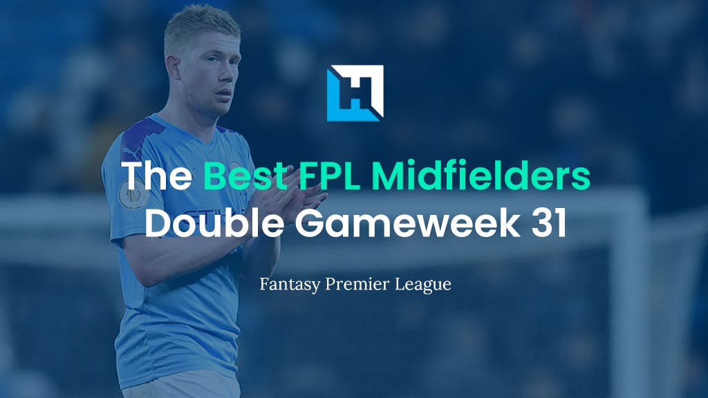 Best FPL Midfielders for Double Gameweek 31 | Fantasy Football Tips 2021/22