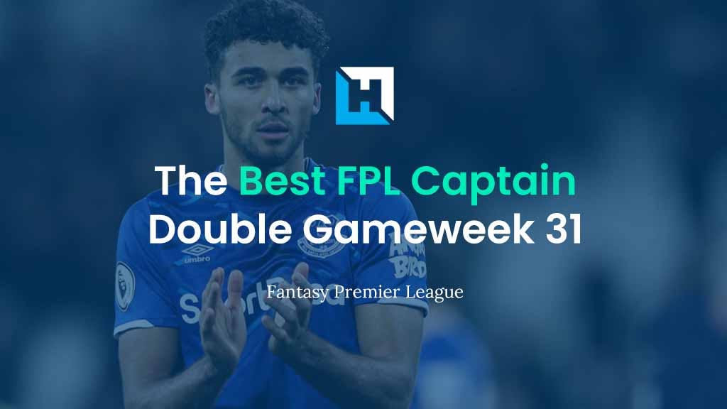 The Best Captain for FPL Double Gameweek 31 | FPL Captain Tips