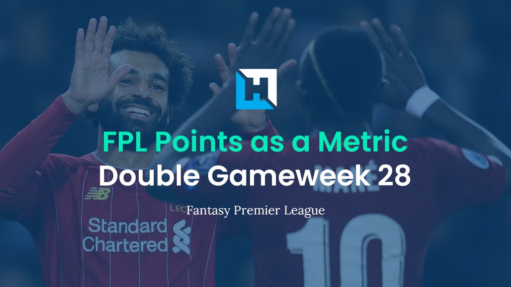 FPL Gameweek 28 Strategy – Using FPL Points as a Metric