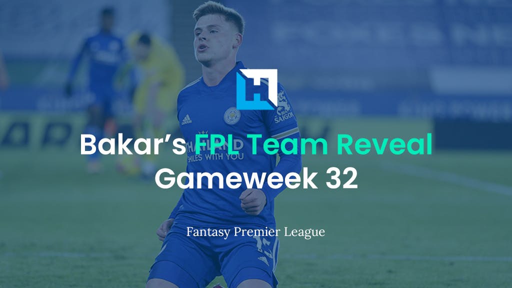 FPL Gameweek 32 Team Reveal | BigManBakar