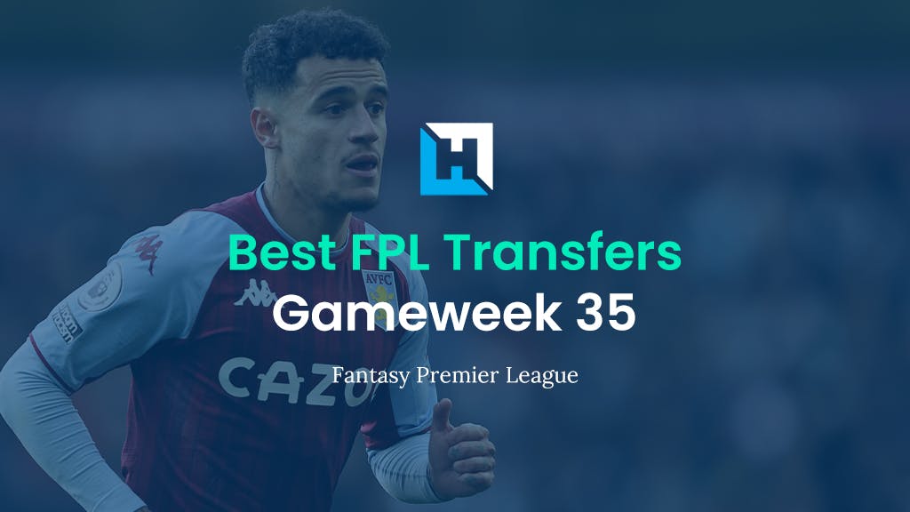 FPL Gameweek 35 Best Transfer Tips | Top Transfer Targets for GW35