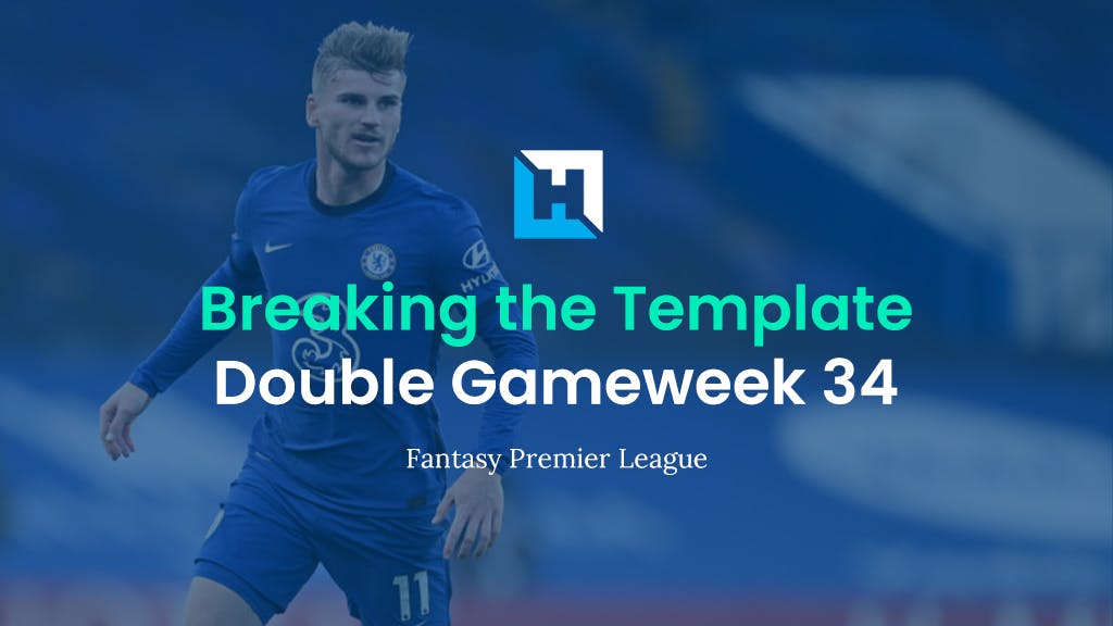 Breaking The Template | FPL Tips for Double Gameweek 34