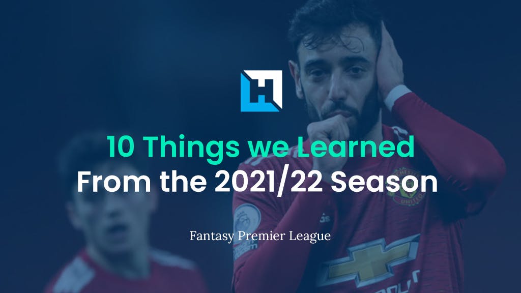 10 Things we Learned From FPL Season 2021/22