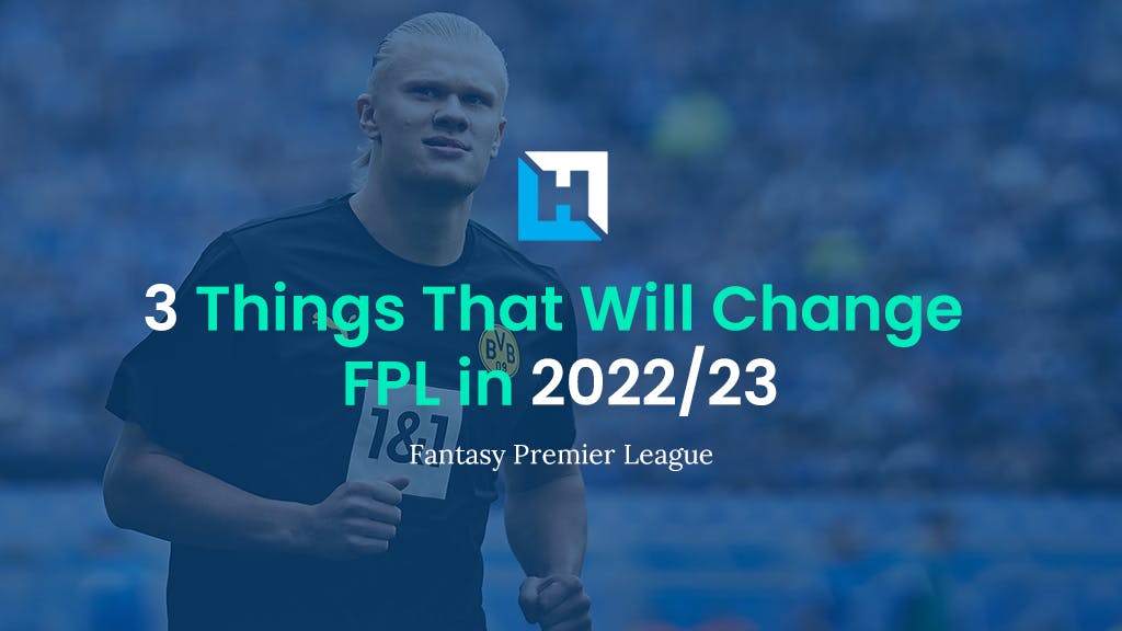 3 things that will change fpl 2022 23