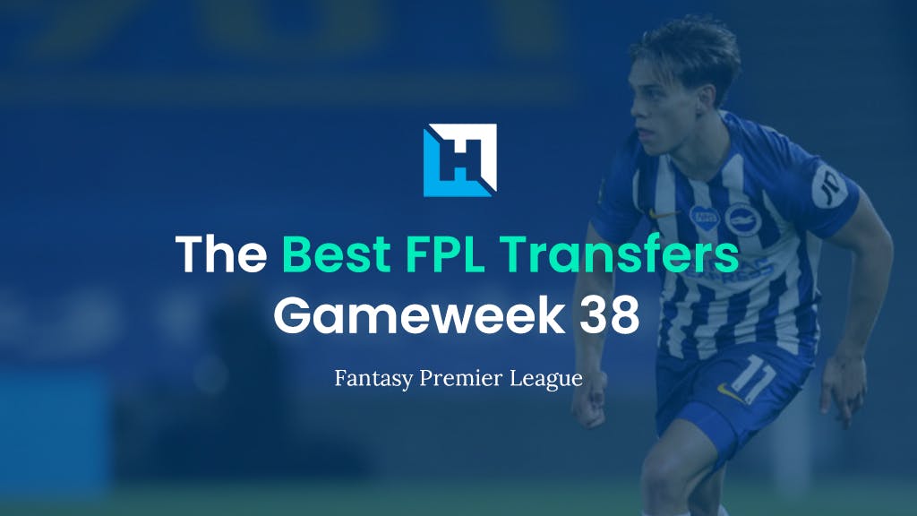 FPL Gameweek 38 Best Transfer Tips | Top Transfer Targets for GW38