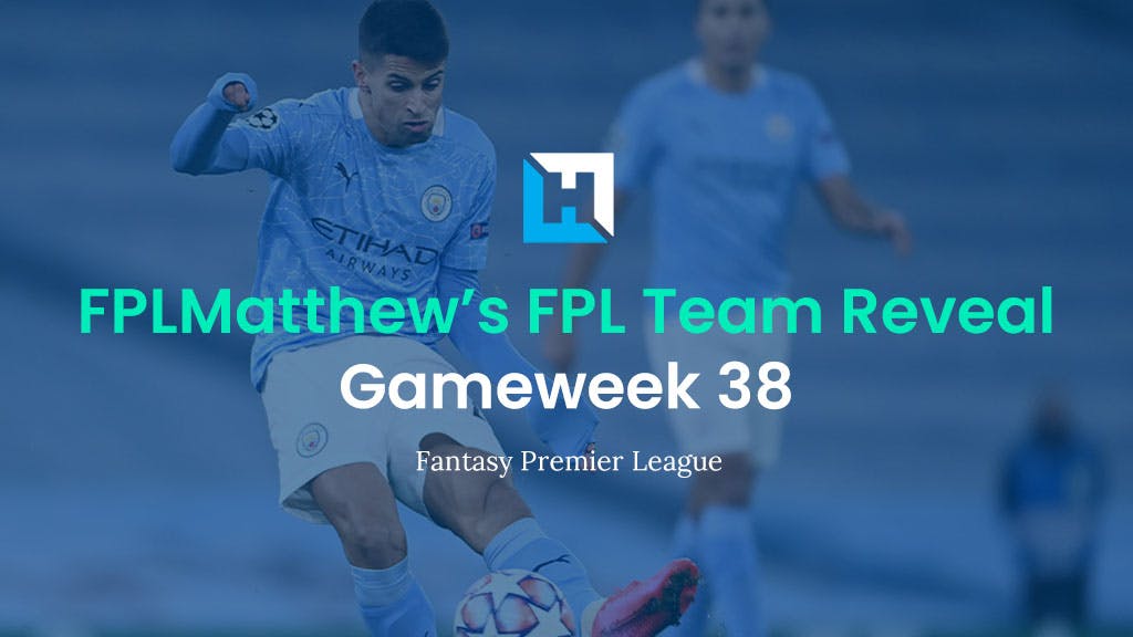 FPL Gameweek 38 Team Reveal | FPL Matthew
