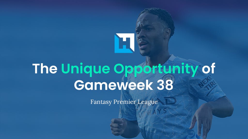 The Unique Opportunity of Gameweek 38 | FPL Tips 2021/22