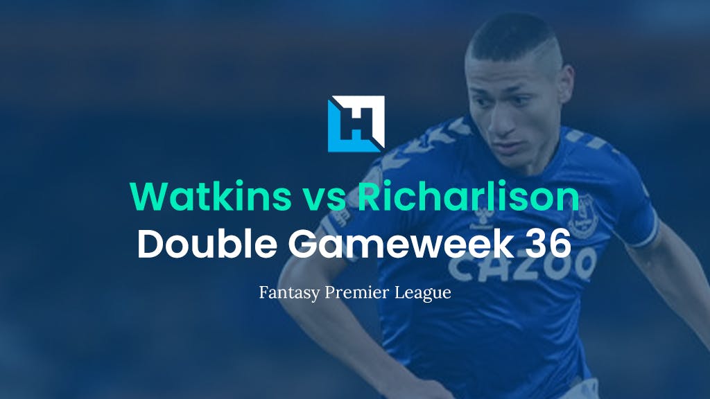 FPL Player Comparison for Double Gameweek 36 | Watkins vs Richarlison