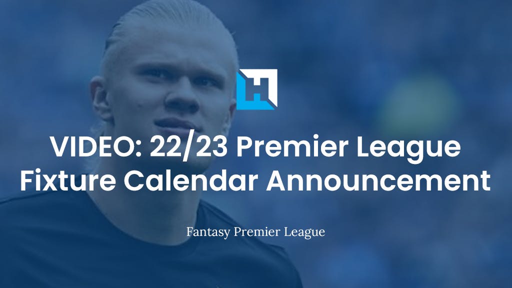 Premier League 2022/23 fixtures: Fantasy Premier League reaction and video